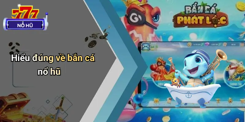 bắn cá nổ hũ 1 Bắn Cá Nổ Hũ