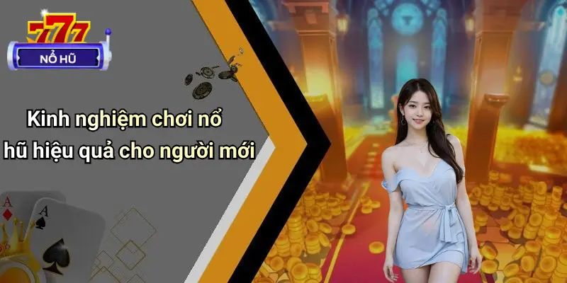 Hướng Dẫn Chơi Nổ Hũ Cho Người Mới: Chi Tiết Cách Quay Thắng Lớn 2 Hướng Dẫn Chơi Nổ Hũ Cho Người Mới