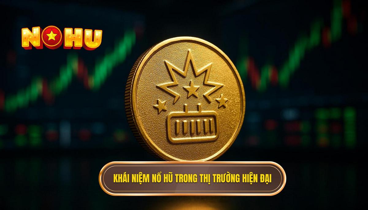 Bản chất của khái niệm nổ hũ không rủi ro trong thị trường hiện đại