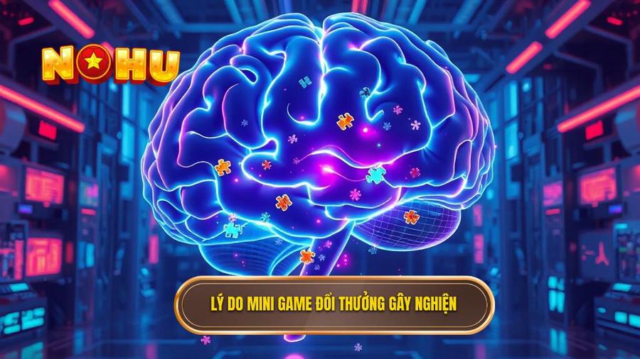 Lý do mini game đổi thưởng gây nghiện