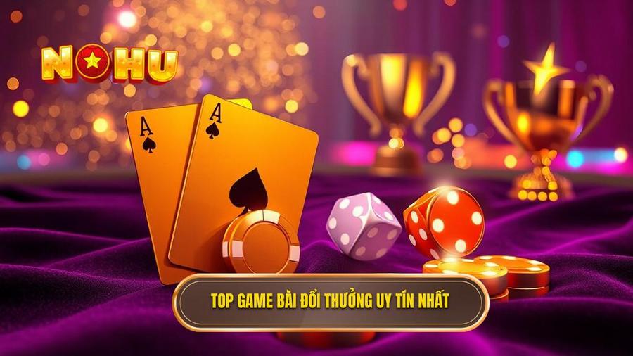 Game Bài Đổi Thưởng Rút Tiền: Bí Quyết Chọn Sân Chơi Uy Tín Và Chiến Thuật Thắng Lớn 3 Top game bài đổi thưởng uy tín nhất