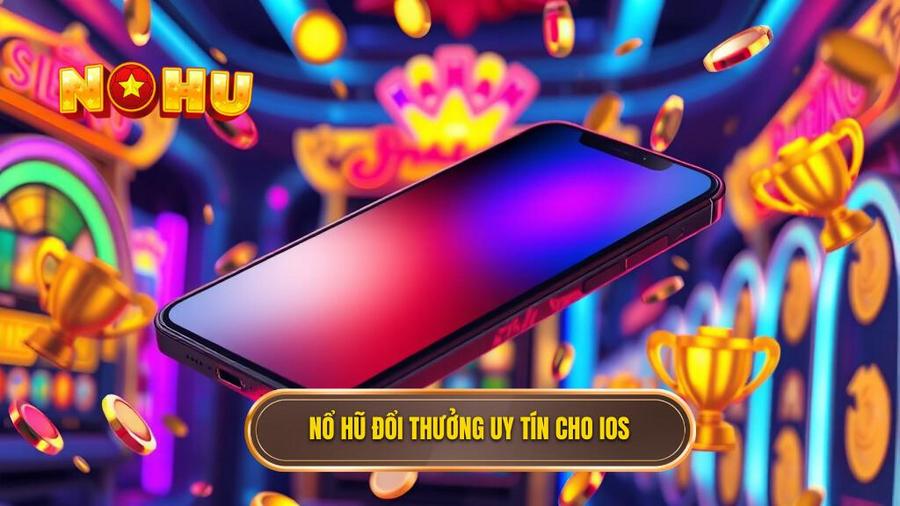 1. Nổ hũ đổi thưởng uy tín cho iOS