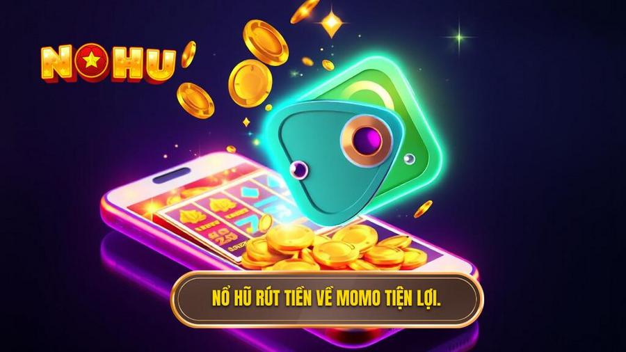 1. Nổ hũ rút tiền về MoMo tiện lợi.