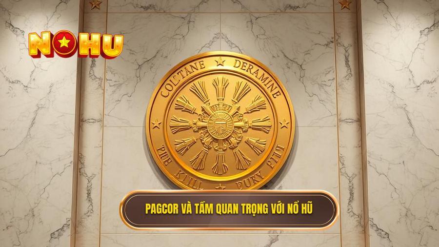 1. PAGCOR và tầm quan trọng với nổ hũ