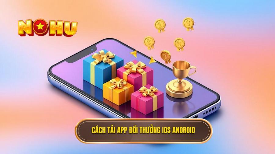Cách tải app đổi thưởng iOS Android
