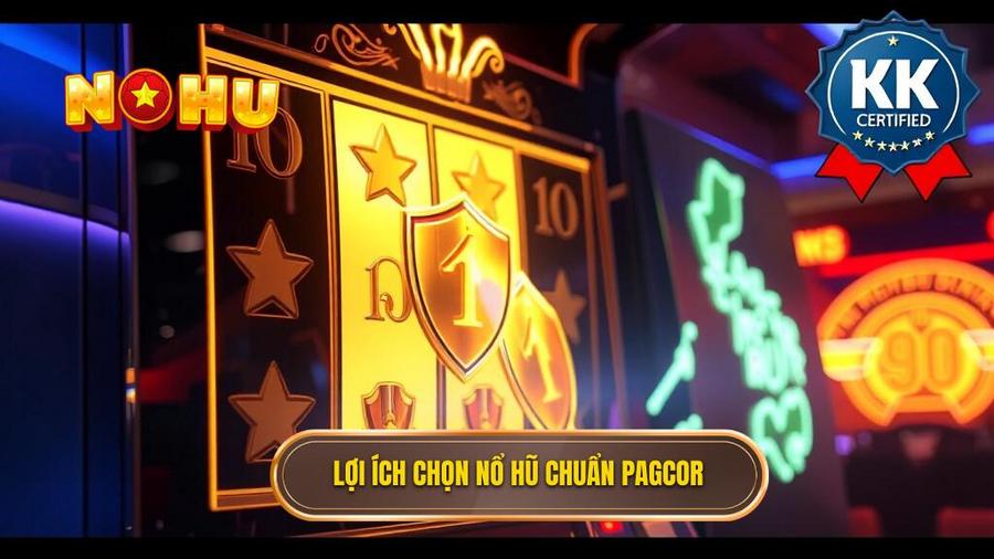 2. Lợi ích chọn nổ hũ chuẩn PAGCOR