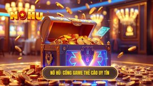 Game nổ hũ nạp bằng thẻ cào điện thoại: Tiện lợi và Uy tín 2024
