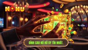 Trải nghiệm chơi nổ hũ thực tế ra sao? Bí mật từ chuyên gia NỔ HŨ
